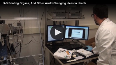 3D Printing Living Organs And Other World Changing Ideas In Health