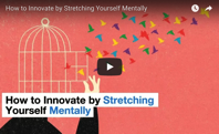 How to Innovate by Stretching Yourself Mentally
